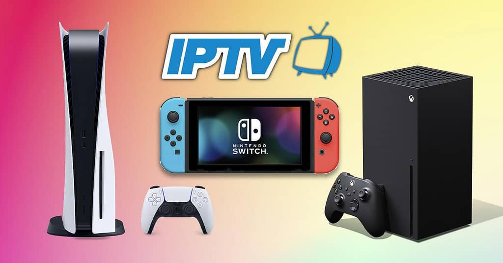 How to watch IPTV on consoles: Xbox, PlayStation and Nintendo