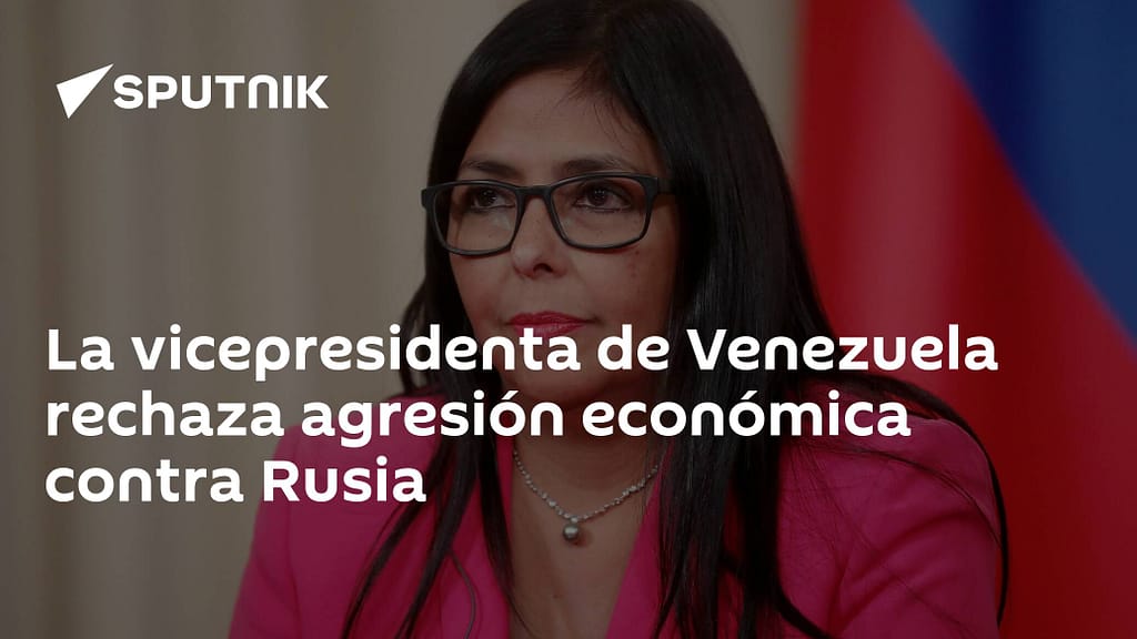 Venezuela's vice president rejects economic aggression against Russia