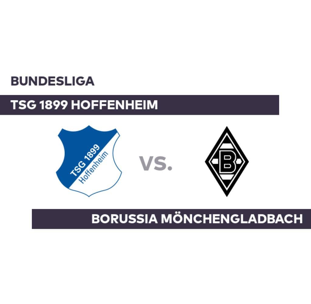 TSG 1899 Hoffenheim - Borussia Mönchengladbach: Can Gladbach reach the stars at Hoffenheim?  - Bundesliga